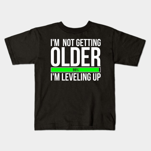 I'm Not Getting Older I'm Leveling Up Kids T-Shirt by Eyes4